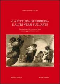 La pittura guerriera e altri versi sull'arte - Sebastiano Mazzoni - copertina