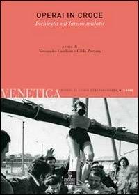 Venetica. Annuario di storia delle Venezie in età contemporanea (2008). Vol. 2: Operai in croce. Inchiesta sul lavoro malato - copertina