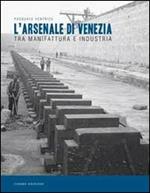 L' Arsenale di Venezia tra manifattura e industria