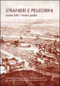 Stranieri e pellegrini come tutti i nostri padri. L'ostello della gioventù a Villa Francescatti. Per una storia dell'ospitalità a Verona - copertina