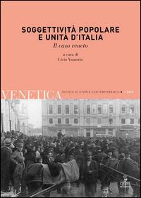 Venetica. Annuario di storia delle Venezie in età contemporanea (2012). Vol. 1: Soggettività popolare e Unità d'Italia - copertina