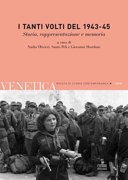 Venetica. Annuario di storia delle Venezie in età contemporanea (2015).. Vol. 2: I tanti volti del 1943-45. Storia, rappresentazione e memoria. - copertina