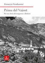 Prima del Vajont. Per una storia di Longarone e dintorni