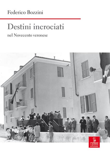 Destini incrociati nel Novecento veronese - Federico Bozzini - copertina