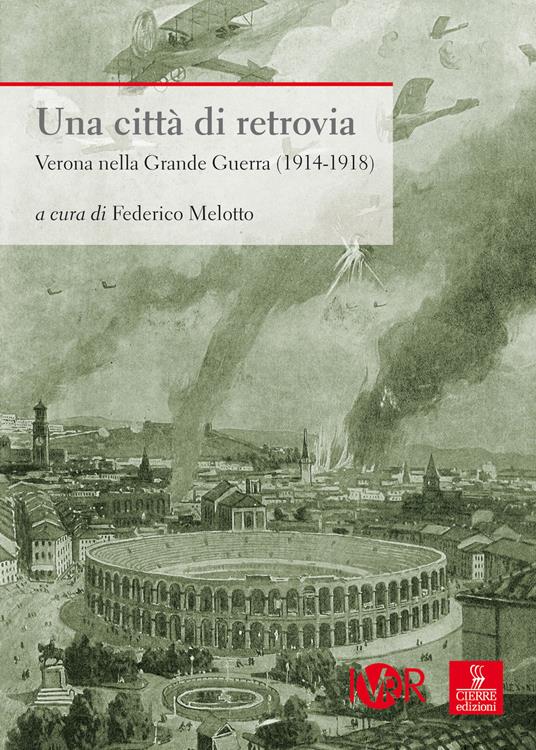 Una città di retrovia. Verona nella grande guerra (1914-1918) - copertina