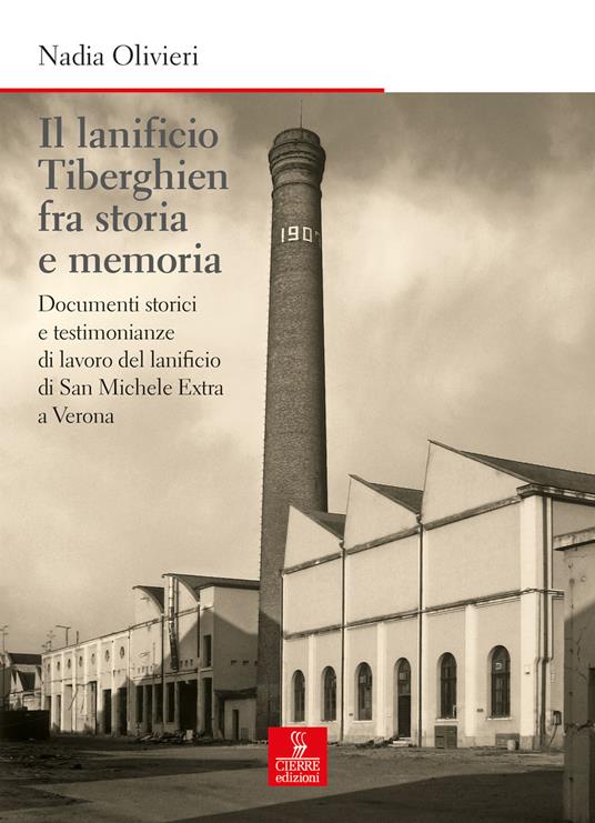 Il lanificio Tiberghien fra storia e memoria. Documenti storici e testimonianze di lavoro del lanificio di San Michele Extra a Verona - Nadia Olivieri - copertina