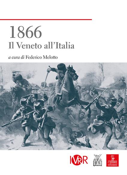 1866. Il Veneto all'Italia - Federico Melotto - Libro - Cierre Edizioni - |  IBS