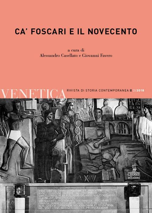 Venetica. Annuario di storia delle Venezie in età contemporanea (2018). Vol. 2: Ca’ Foscari e il Novecento - copertina