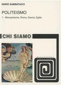 Politeismo. Vol. 1: Mesopotamia, Roma, Grecia, Egitto. - Dario Sabbatucci - copertina