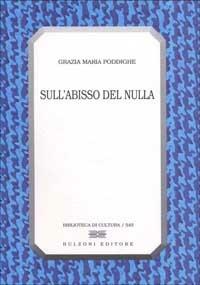 Sull'abisso del nulla. Il pensiero di Giacomo Leopardi e la filosofia del '900 - Grazia M. Poddighe - copertina