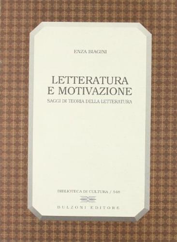 Letteratura e motivazione. Saggi di teoria della letteratura - Enza Biagini - copertina