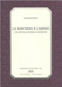 La maschera e l'abisso. Una lettura junghiana di Nietzsche - Giovanni Rocci - copertina