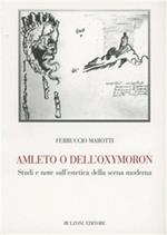 Amleto o dell'oxymoron. Studi e note sull'estetica della scena moderna