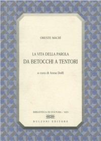 La vita della parola. Da Betocchi a Tentori - Oreste Macrì - copertina