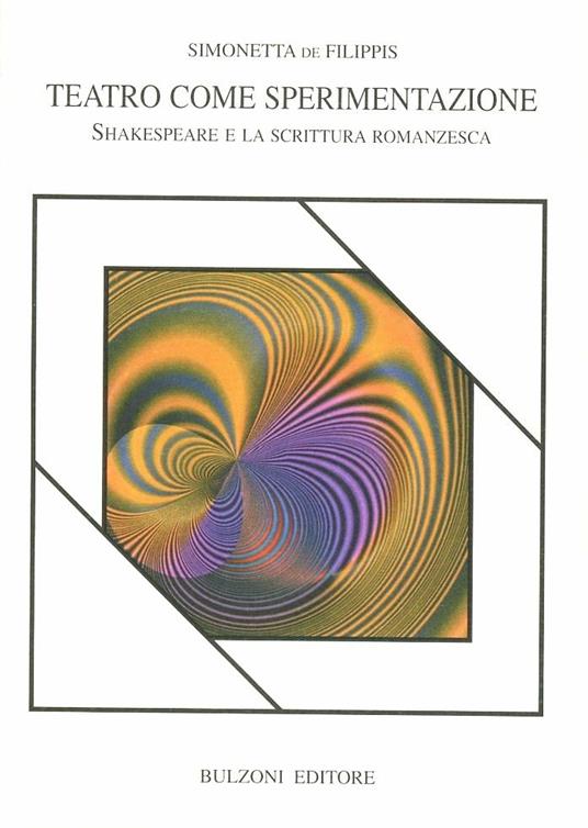 Teatro come sperimentazione. Shakespeare e la scrittura romanzesca - Simonetta De Filippis - copertina