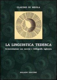 La linguistica tedesca. Un'introduzione con esercizi e bibliografia ragionata - Claudio Di Meola - copertina