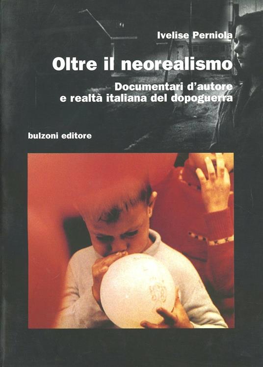Oltre il neorealismo. Documentari d'autore e realtà italiana del dopoguerra - Ivelise Perniola - copertina