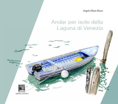 Andar per isole della laguna di Venezia - Angela Maria Russo - copertina