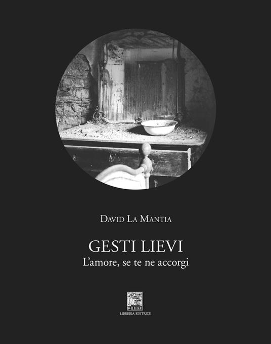 Gesti lievi. L'amore, se te ne accorgi - David La Mantia - copertina