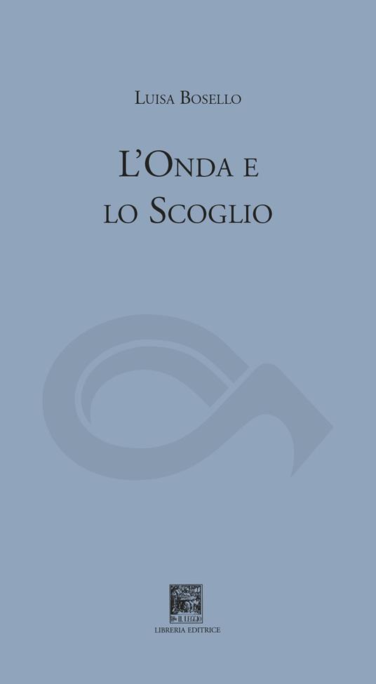 L'onda e lo scoglio - Luisa Bosello - copertina