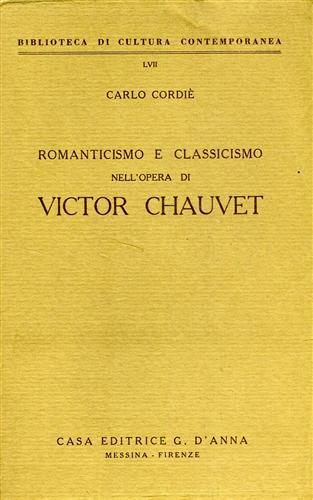 Romanticismo e classicismo nell'opera di Victor Chauvet - Carlo Cordié - copertina