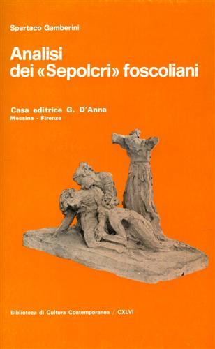 Analisi dei «Sepolcri» foscoliani - Spartaco Gamberini - copertina