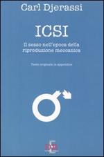 Icsi. Il sesso all'epoca della riproduzione meccanica. Ediz. italiana e inglese