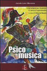 Psicomusica. Una terapia per musicisti in cerca di spontaneità - Jacob Levi Moreno - copertina