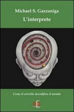 L' interprete. Come il cervello decodifica il mondo