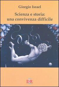 Scienza e storia: una convivenza difficile - Giorgio Israel - copertina