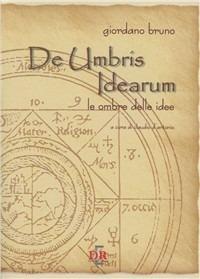 De umbris idearum. Le ombre delle idee - Giordano Bruno - Libro - Di Renzo  Editore - Arcobaleno | IBS