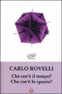 Che cos'è il tempo? Che cos'è lo spazio? - Carlo Rovelli - copertina