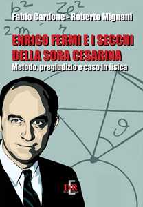 Image of Enrico Fermi e i secchi della sora Cesarina. Metodo, pregiudizio e caso in fisica