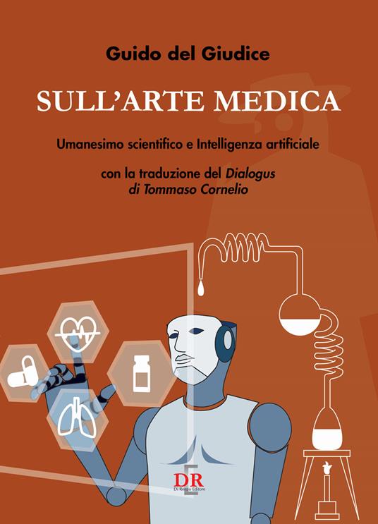 Sull’arte medica. Umanesimo scientifico e Intelligenza artificiale - Guido Del Giudice - copertina