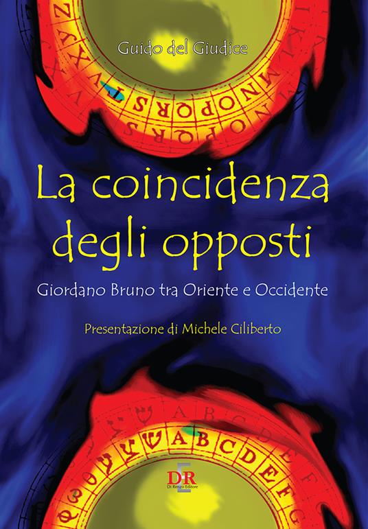 La coincidenza degli opposti. Giordano Bruno tra Oriente e Occidente - Guido Del Giudice - copertina