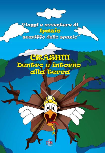 Crash!!! Dentro e intorno alla Terra. Viaggi e avventure di Ipazio «sceriffo dello spazio» - copertina