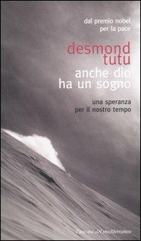 Anche Dio ha un sogno. Una speranza per il nostro tempo - Desmond Tutu - copertina