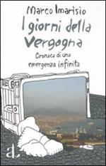 I giorni della vergogna. Cronaca di una emergenza infinita