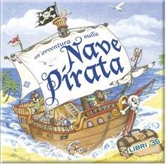 Un' avventura sulla nave pirata. Libro pop-up - Nicola Baxter,June Goulding - copertina