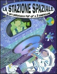 La stazione spaziale. Libro pop-up. Ediz. illustrata - copertina