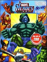 Trasforma i nemici dei supereroi. Marvel Heroes - copertina