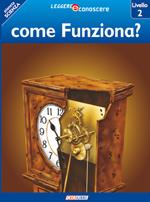 Come funziona? Pianeta scienza. Livello 2