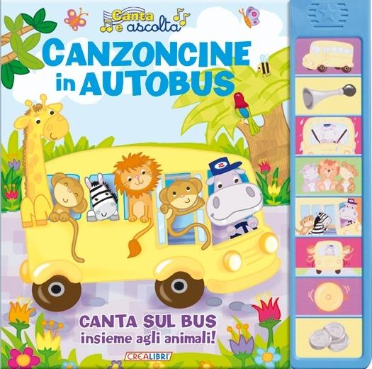 Canzoncine in autobus. Libro sonoro. Ediz. illustrata - copertina