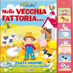 Nella vecchia fattoria... Libro sonoro. Ediz. illustrata