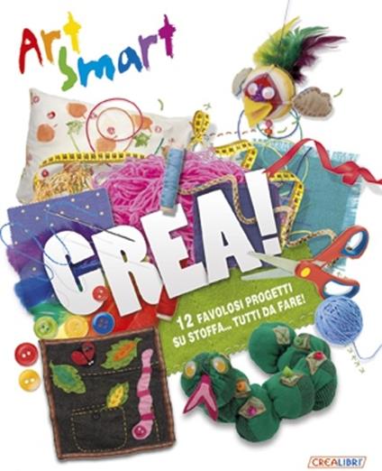 Crea! Art smart. Ediz. illustrata - Melanie Crimshaw,Tom Connell - copertina