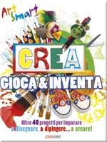 Crea gioca & inventa. Art smart