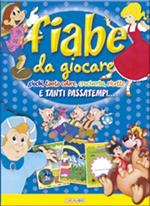 Fiabe da giocare. E tanti passatempi. Ediz. illustrata