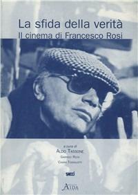 La sfida della verità. Il cinema di Francesco Rosi - copertina