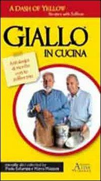 Giallo in cucina. Antologia di ricette con lo zafferano. Ediz. italiana e inglese - Paolo Saturnini,Marco Mazzoni - copertina