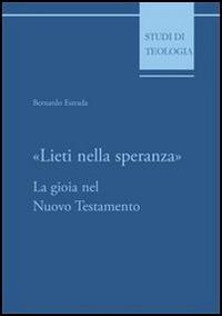 Lieti nella speranza. La gioia nel Nuovo Testamento - Bernardo Estrada - copertina